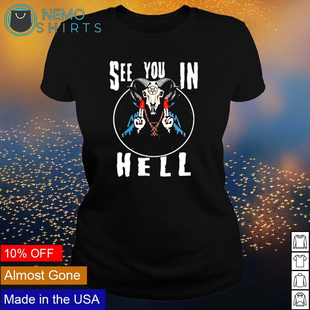 Satan See You In Hell Shirt Hoodie Sweater And V Neck T Shirt
