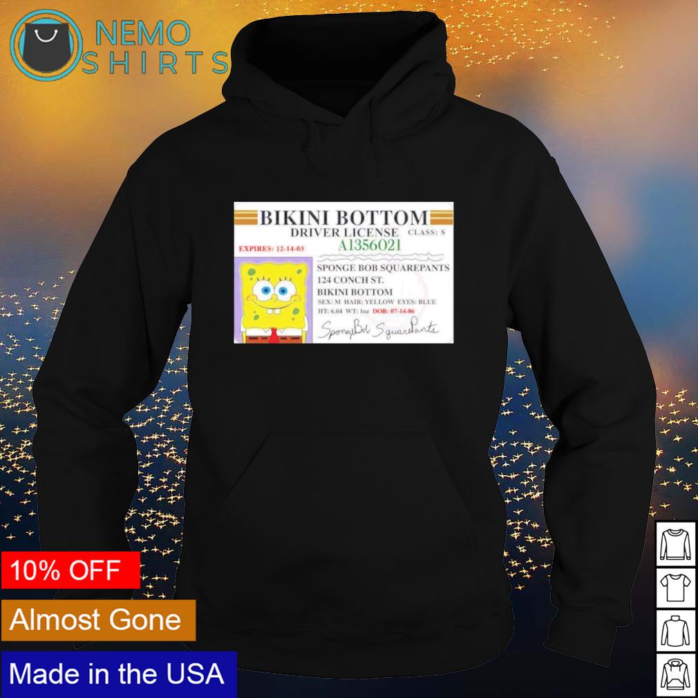 Spongebob bikini bottom driver license shirt hoodie sweater and