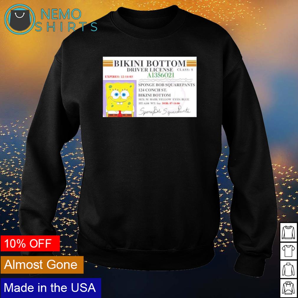 Spongebob bikini bottom driver license shirt hoodie sweater and