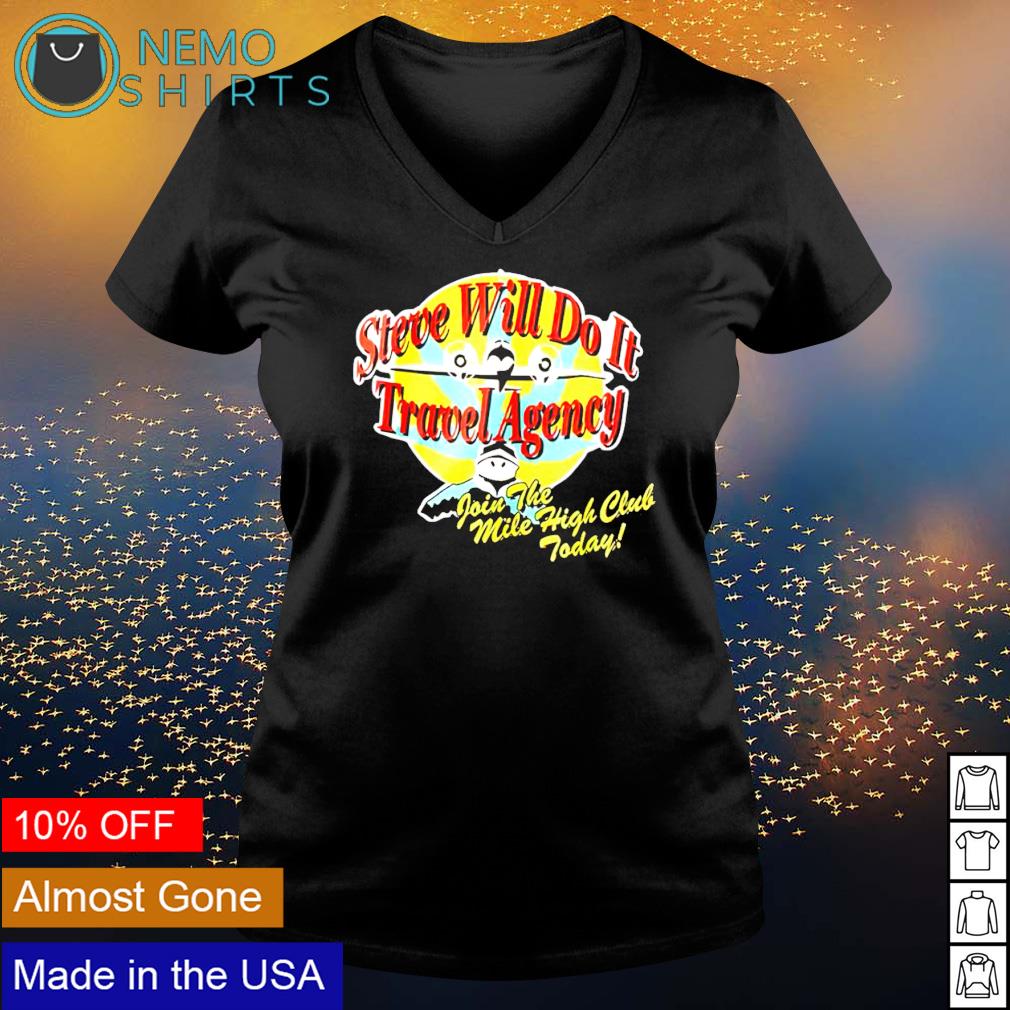 Steve will do it Travel Agency Join the mile high club shirt, hoodie,  sweater and v-neck t-shirt