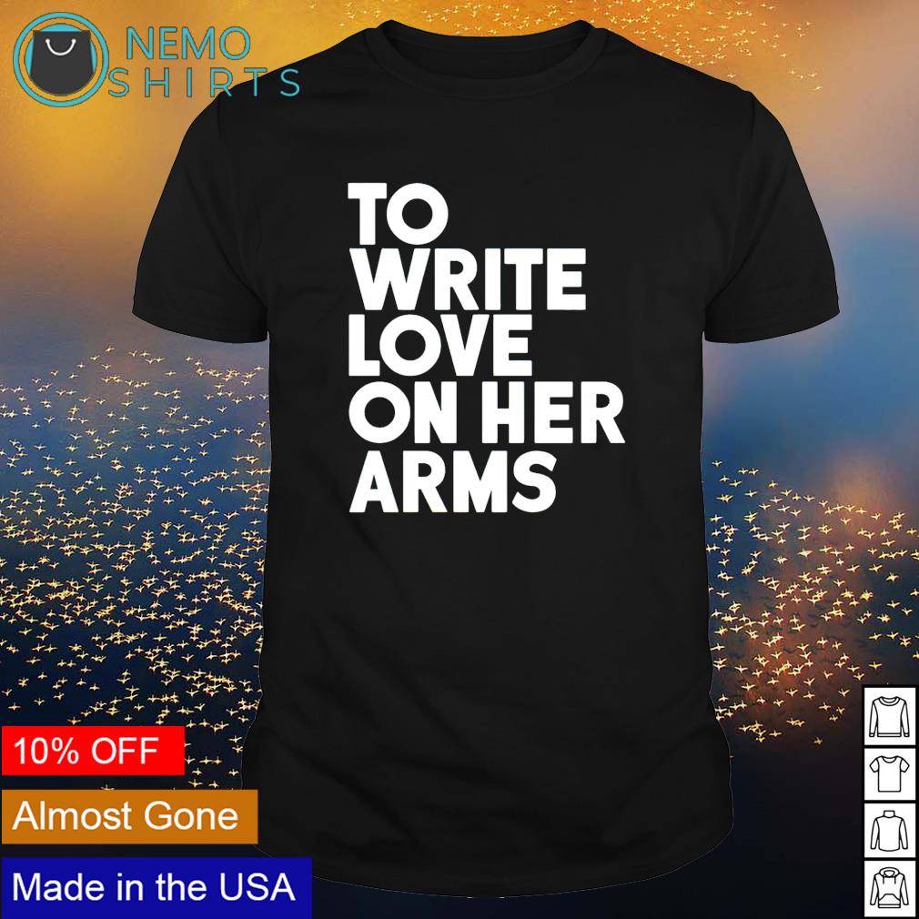 to write love on her arms shirt