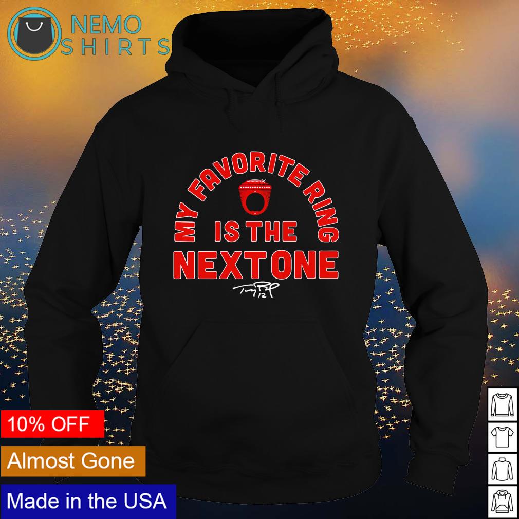 Tom Brady my favorite ring is the next one signature shirt, hoodie,  sweater, long sleeve and tank top