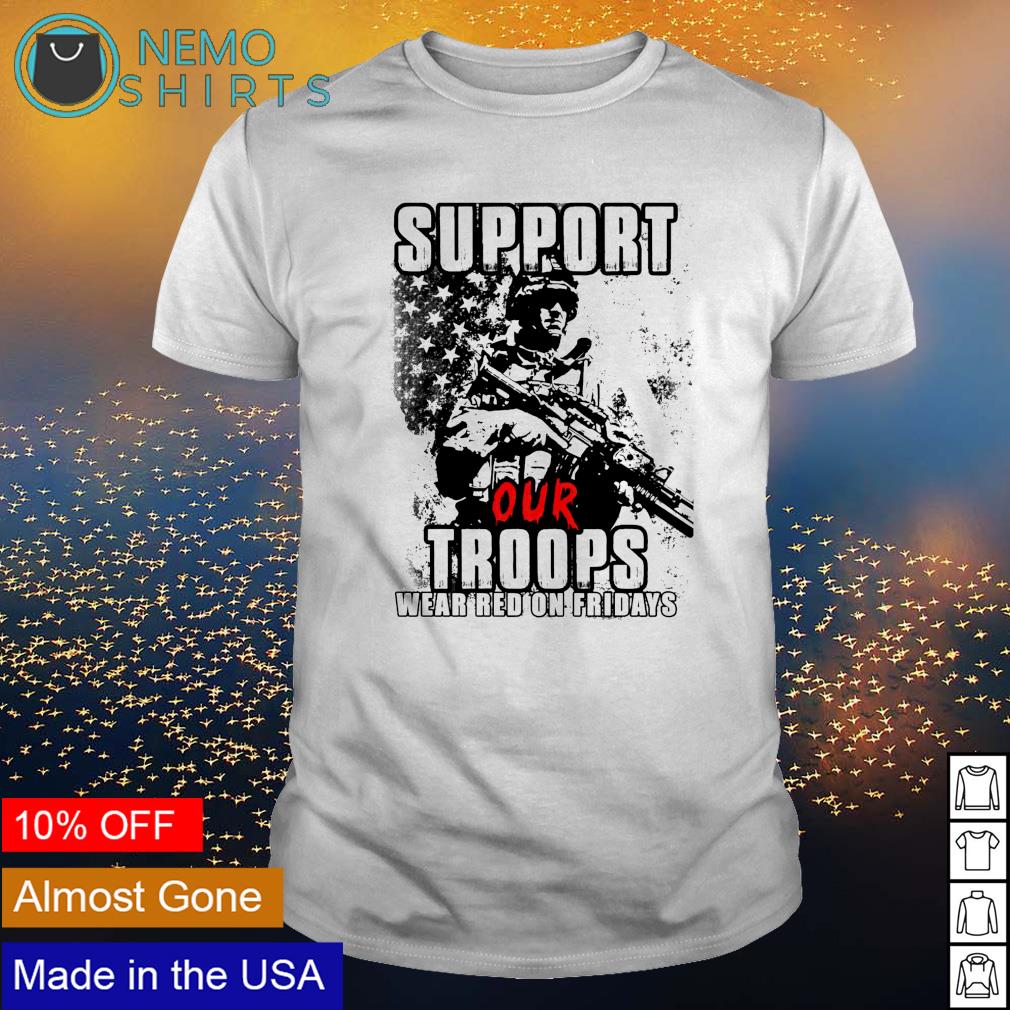 Veteran support our troops wear red on fridays shirt, hoodie, sweater ...