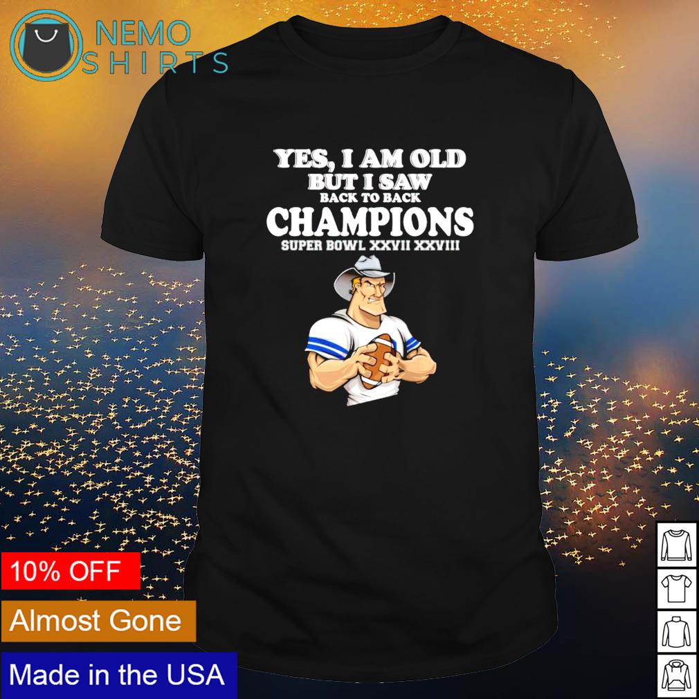 Yes I Am Old But I Saw Cowboys Back To Back Champions Shirt Hoodie Sweater And V Neck T Shirt