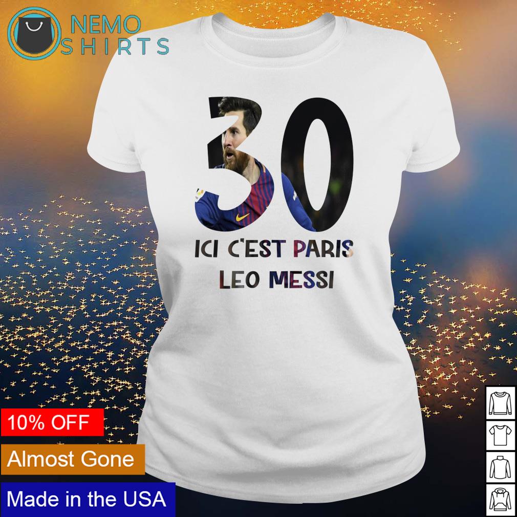 Lionel Messi ici c'est Paris Saint-Germain tshirt ladies ...