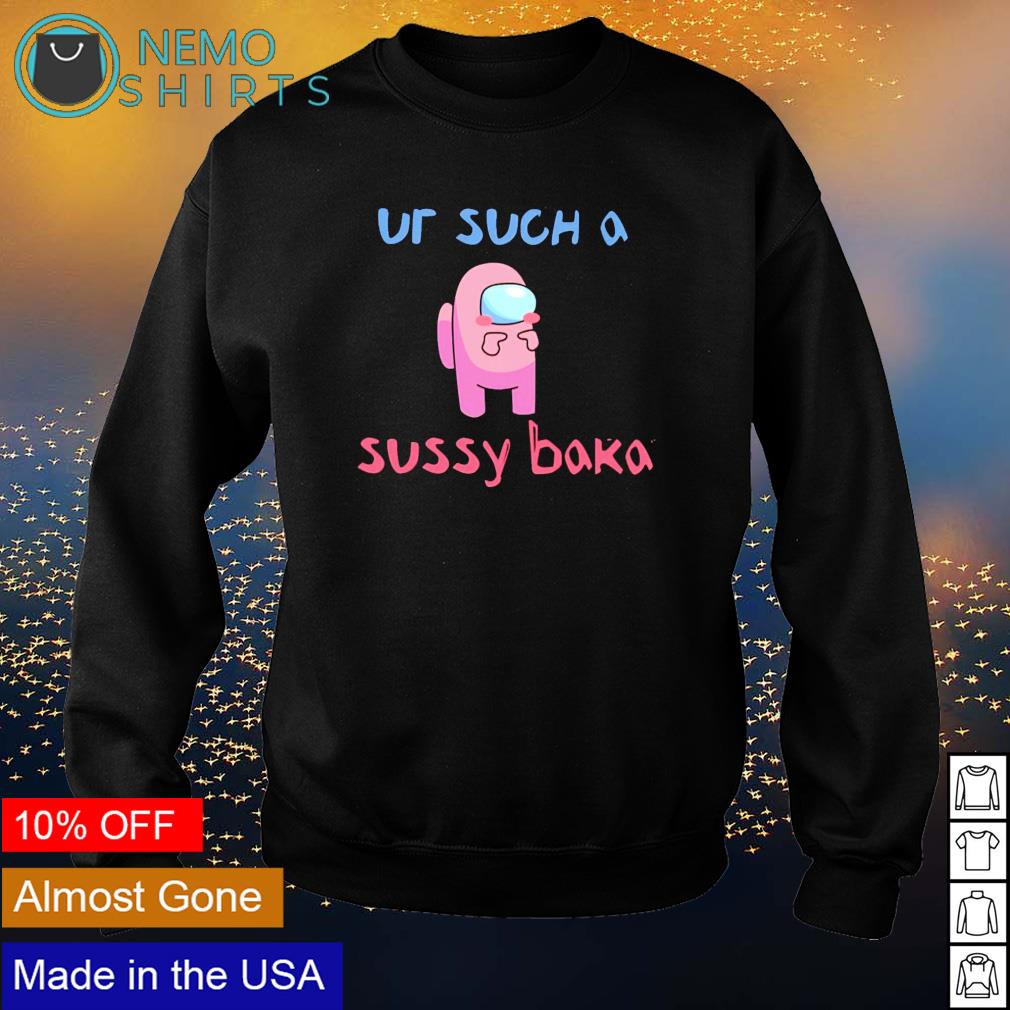 Among US impostor ur such a sussy baka shirt, hoodie, sweater and v-neck  t-shirt