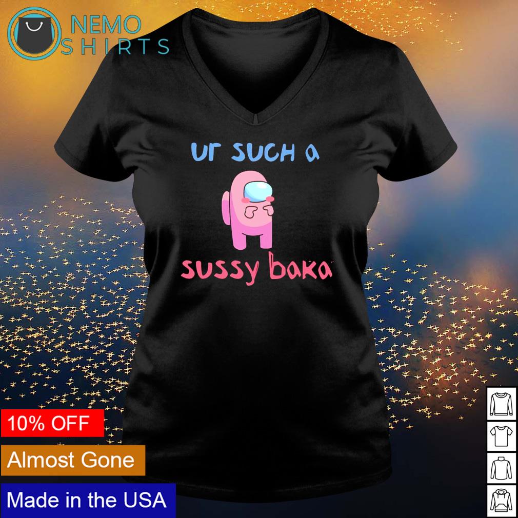 Among US impostor ur such a sussy baka shirt, hoodie, sweater and v-neck  t-shirt