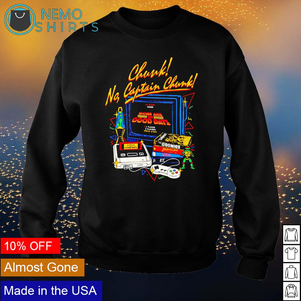 Chunk No Captain Chunk Gaming Black Shirt Hoodie Sweater And V Neck T Shirt