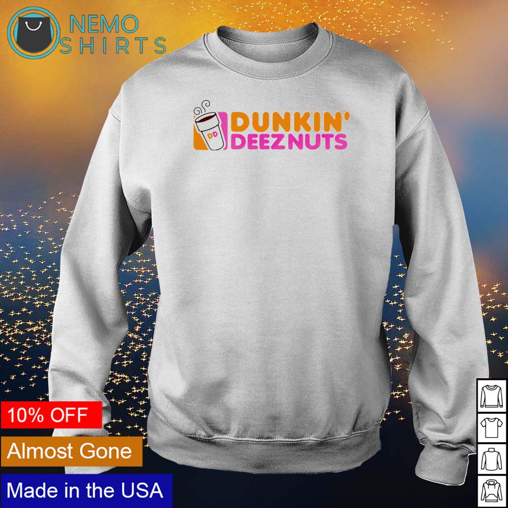 dunkin deez nuts sweatshirt