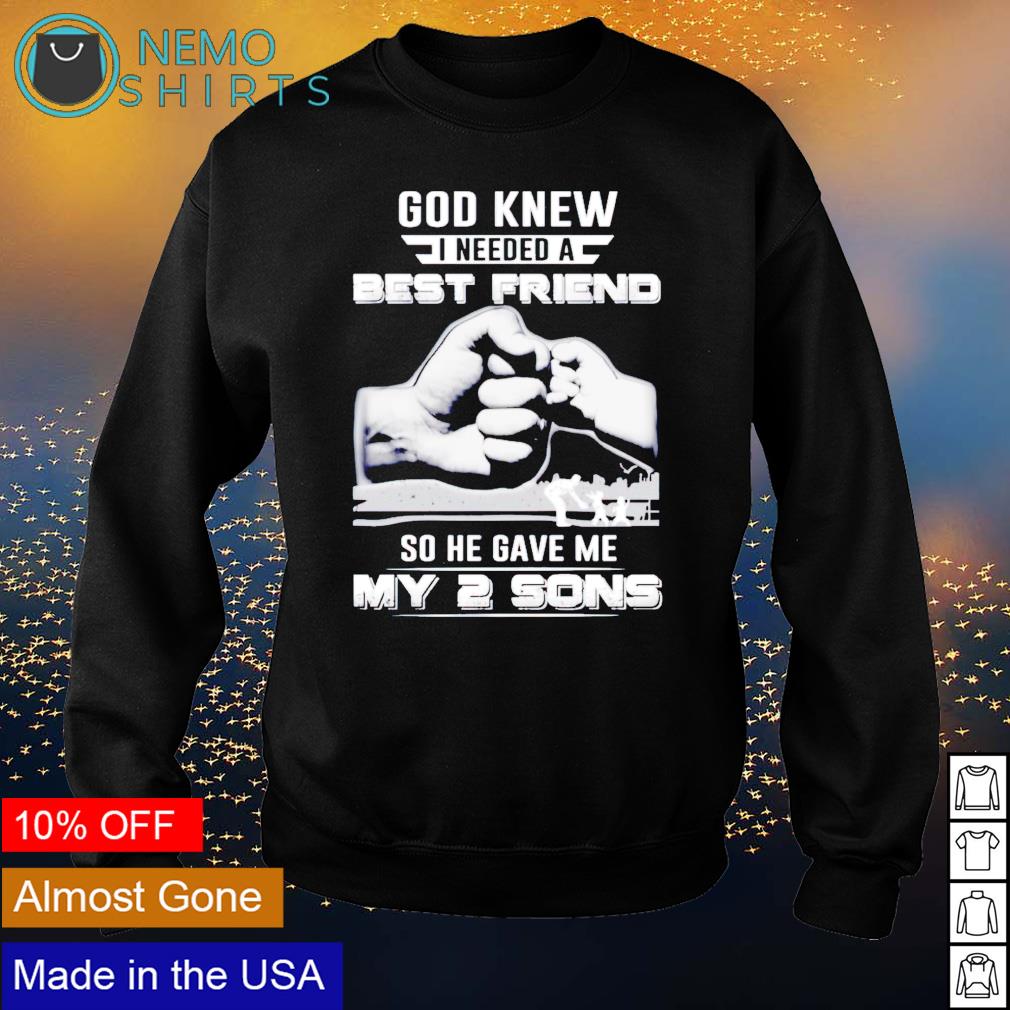 God knew i needed a best friend hoodie best sale