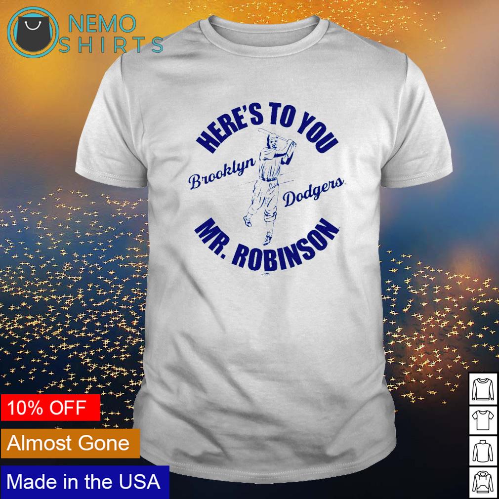 Here's To You Mr. Robinson Brooklyn Dodgers shirt, hoodie, sweater, long  sleeve and tank top