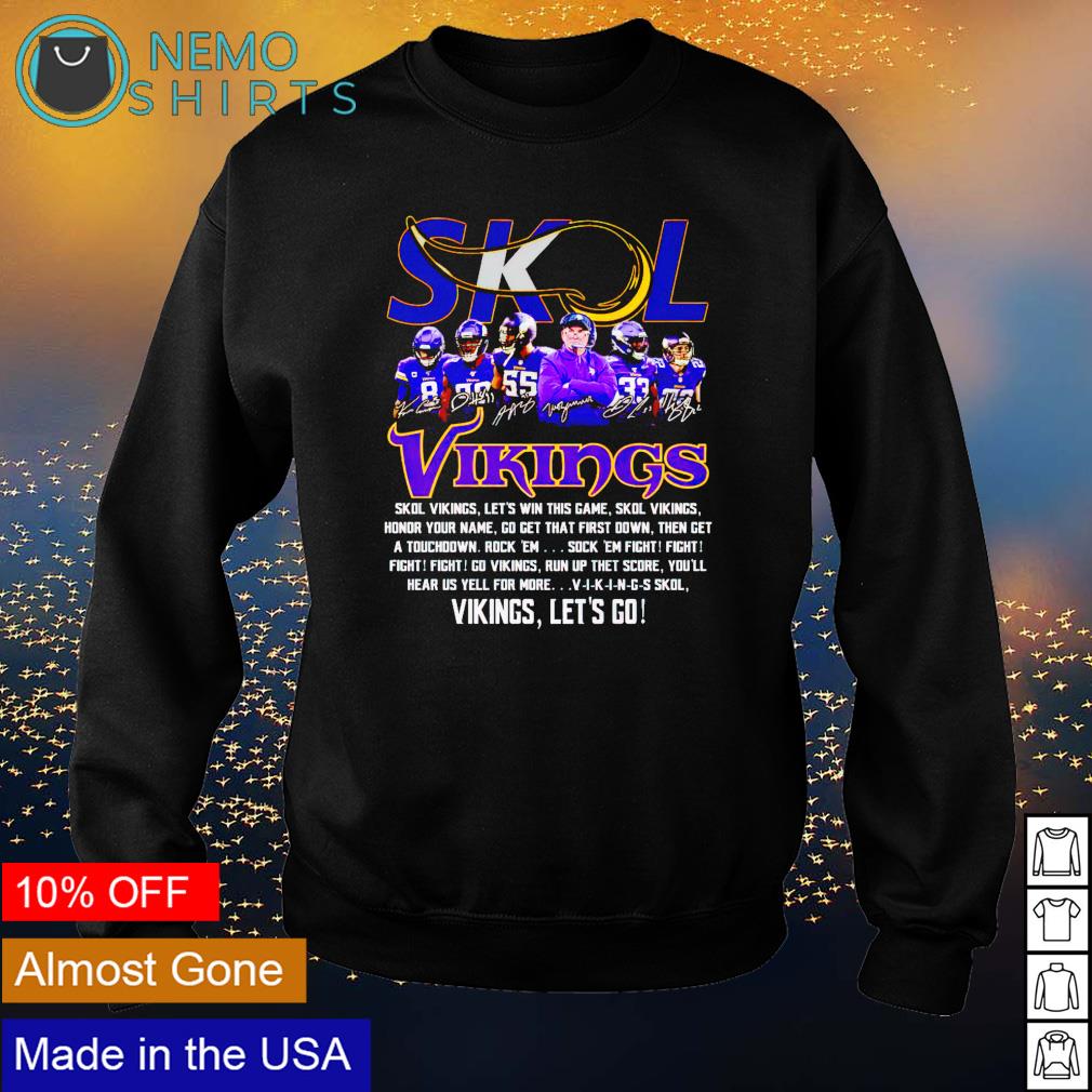 Skol Vikings let's win this game Vikings let's go shirt, hoodie, sweater  and v-neck t-shirt