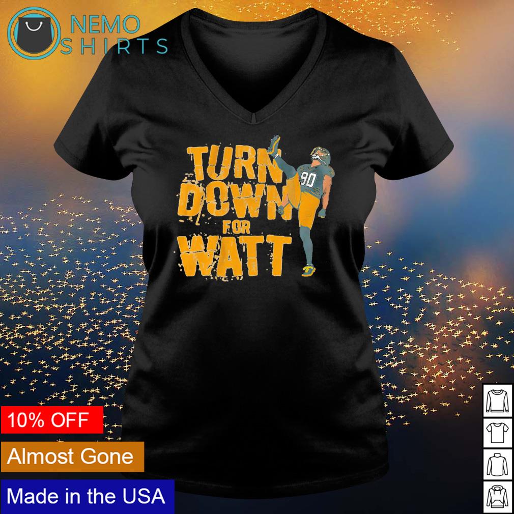 TJ Watt turn down for Watt shirt, hoodie, sweater and v-neck t-shirt