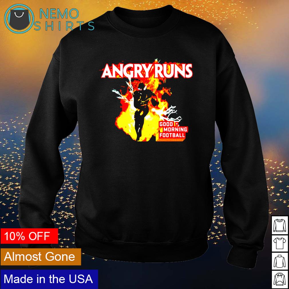 Angry Runs T-shirt Good Morning Football Shirt (2021 UPDATED)