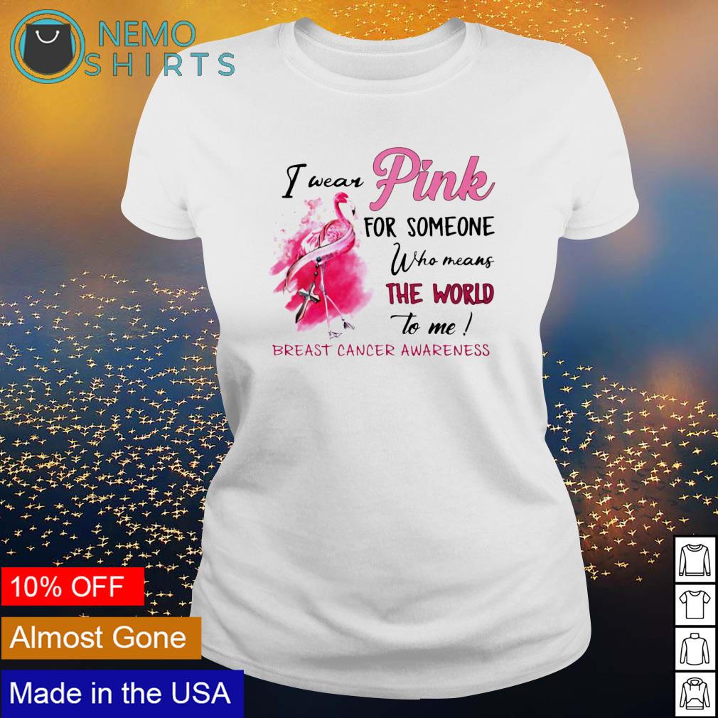 Flamingo I wear pink for someone who means the world shirt, hoodie