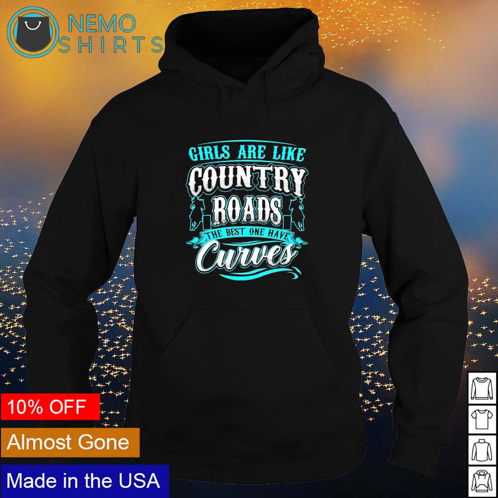 Girls Are Like Country Roads Best Ones Have Curves T-Shirt Girls Are Like Country Roads Best Ones Have Curves T-Shirt