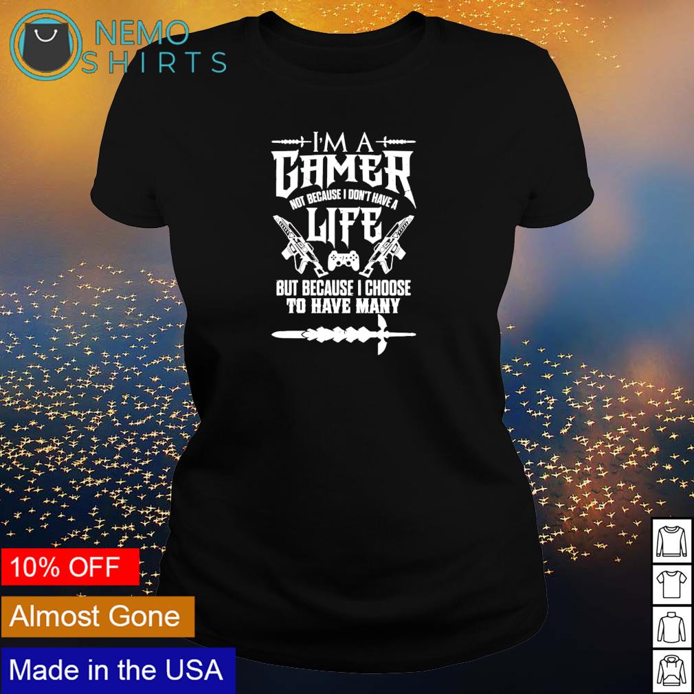 I'm A Gamer Not Because I Don't Have Life | Essential T-Shirt