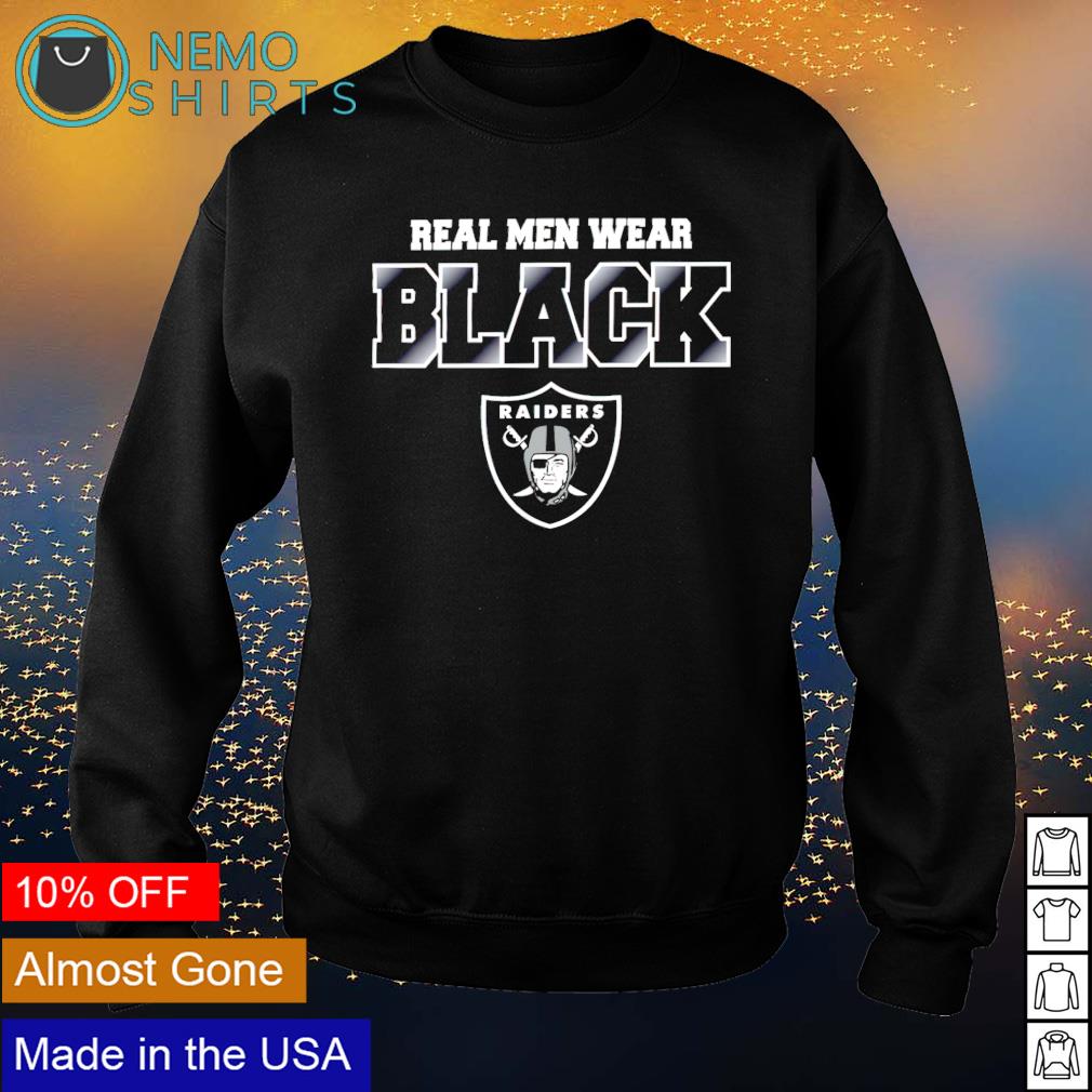 Las Vegas Raiders real men wear black shirt, hoodie, sweater and v-neck t- shirt