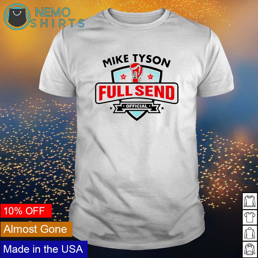 mike tyson full send shirt