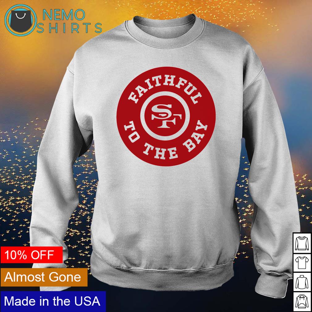 49ers Faithful By The Bay TShirt, Sweatshirt, or Hoody