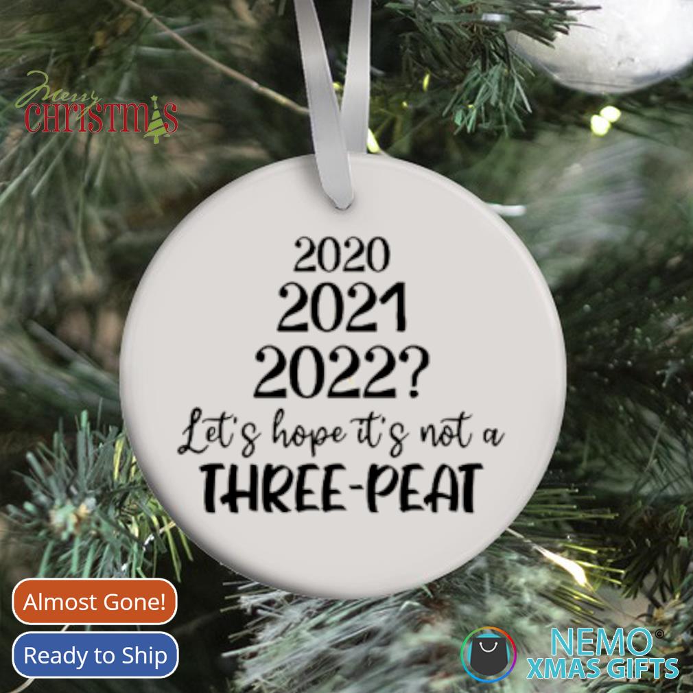 Christmas Stats 2022 2020 2021 2022 Let's Hope It's Not A Three-Peat Christmas Ornament