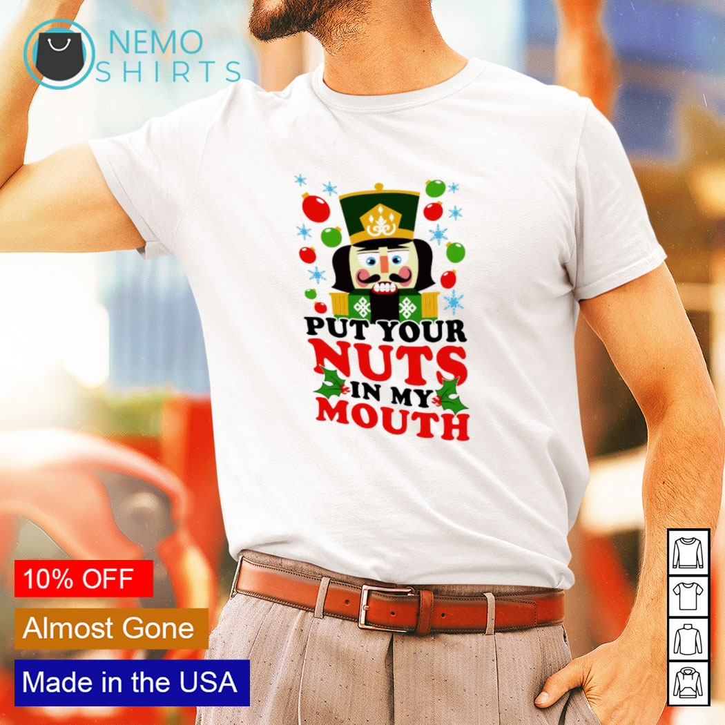 Put your nuts in my mouth Christmas sweater, hoodie, sweater and v-neck  t-shirt