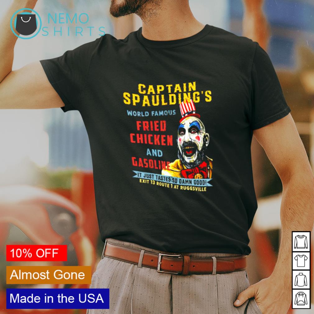 captain spaulding fried chicken and gasoline t shirt