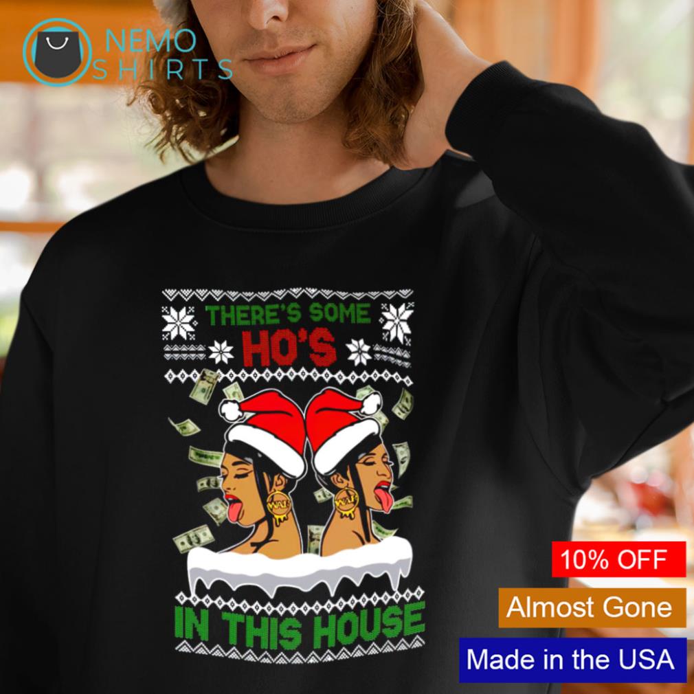 Cardi B there s some ho s in this house Christmas sweater hoodie sweater and v neck t shirt