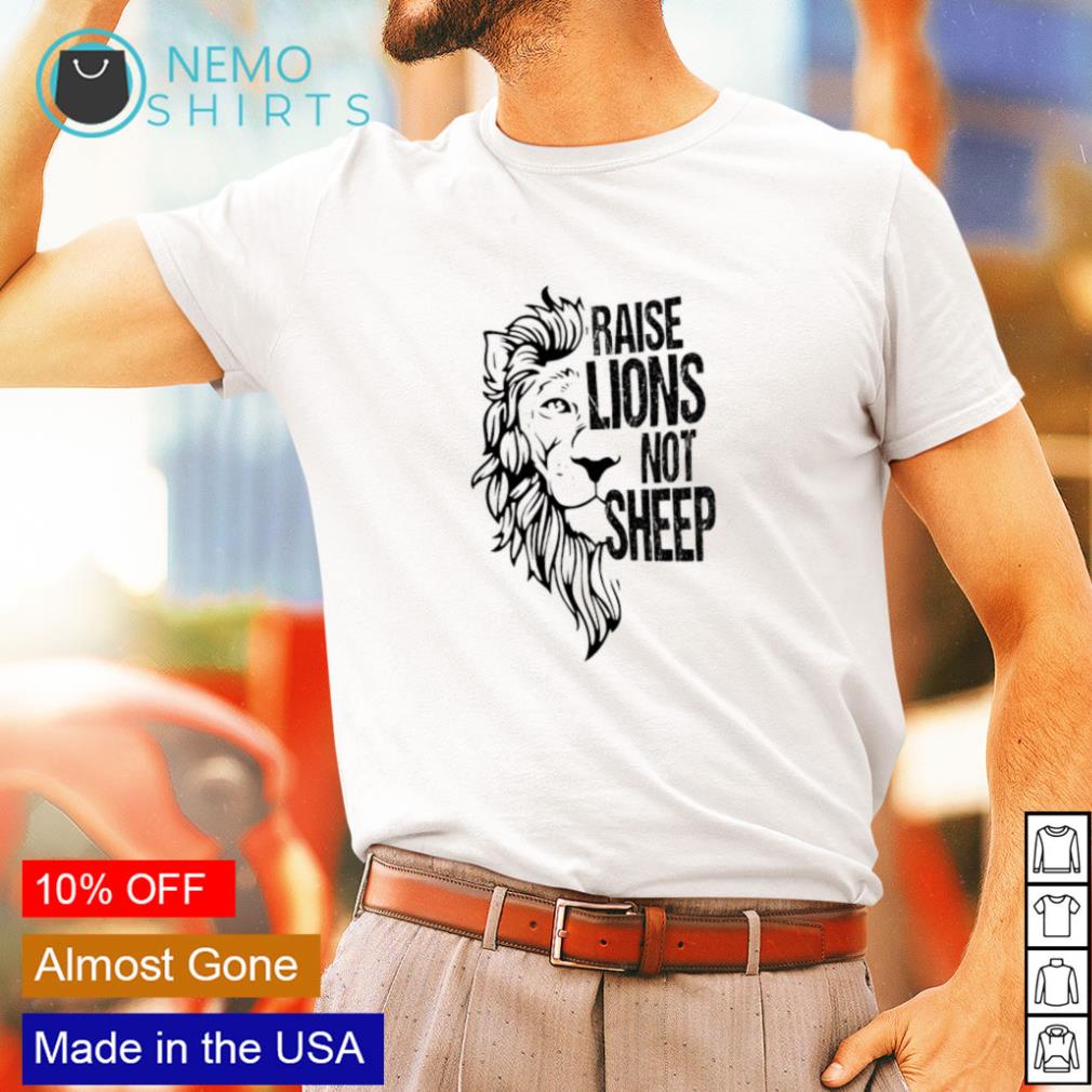 raise lions not sheep shirt