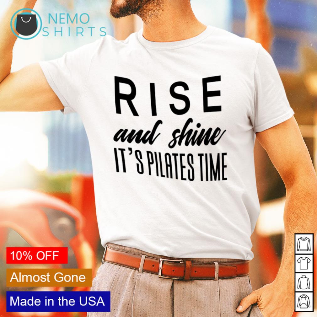 Rise and Shine Its Pilates Time Pilates Mom Shirt Pilates T-shirts Pilates gifts
