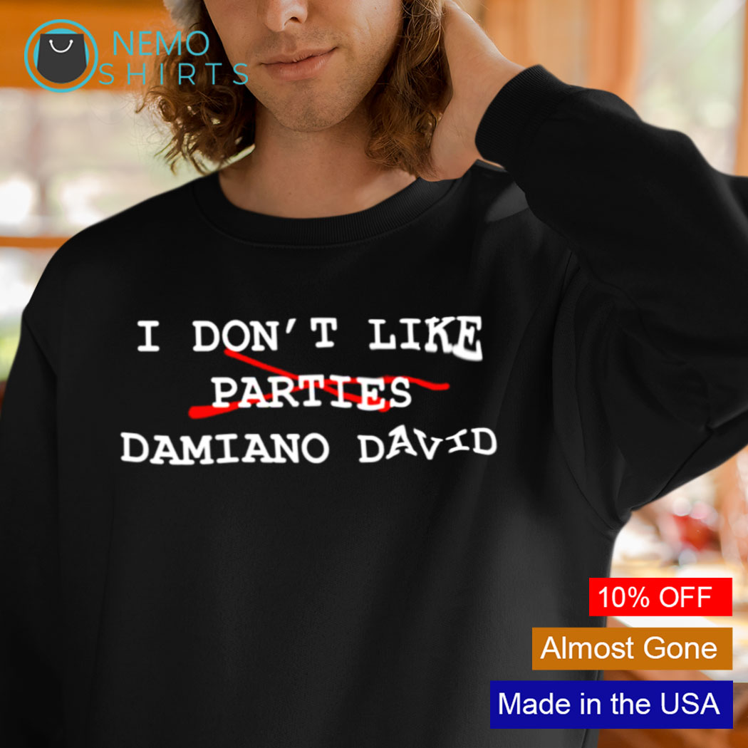 I don't like Parties Damiano David shirt, sweater and v-neck t-shirt