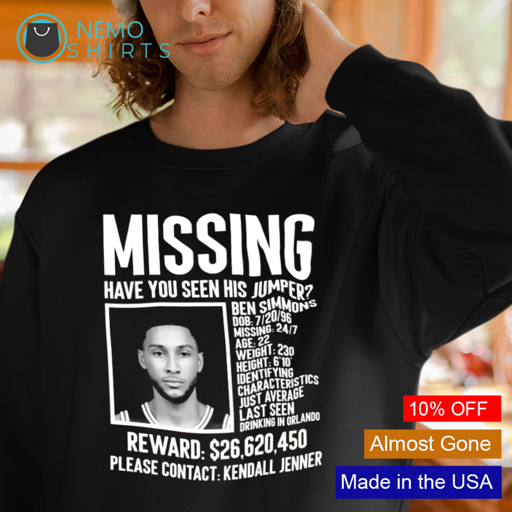 Missing have You Seen His Jumper Ben Simmons shirt, hoodie, sweatshirt for  men and women