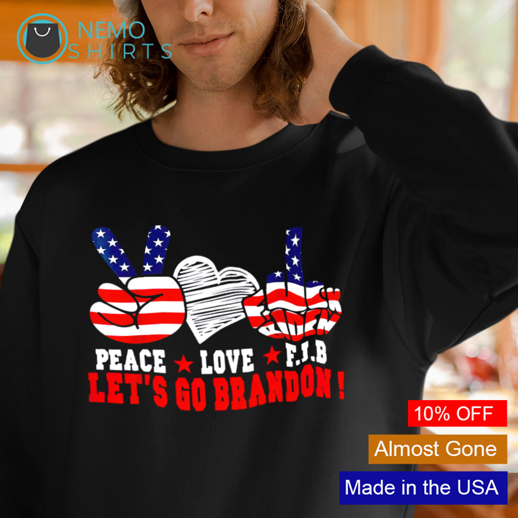 Peace love fuck Biden let's go Brandon shirt, hoodie, sweater and v-neck  t-shirt