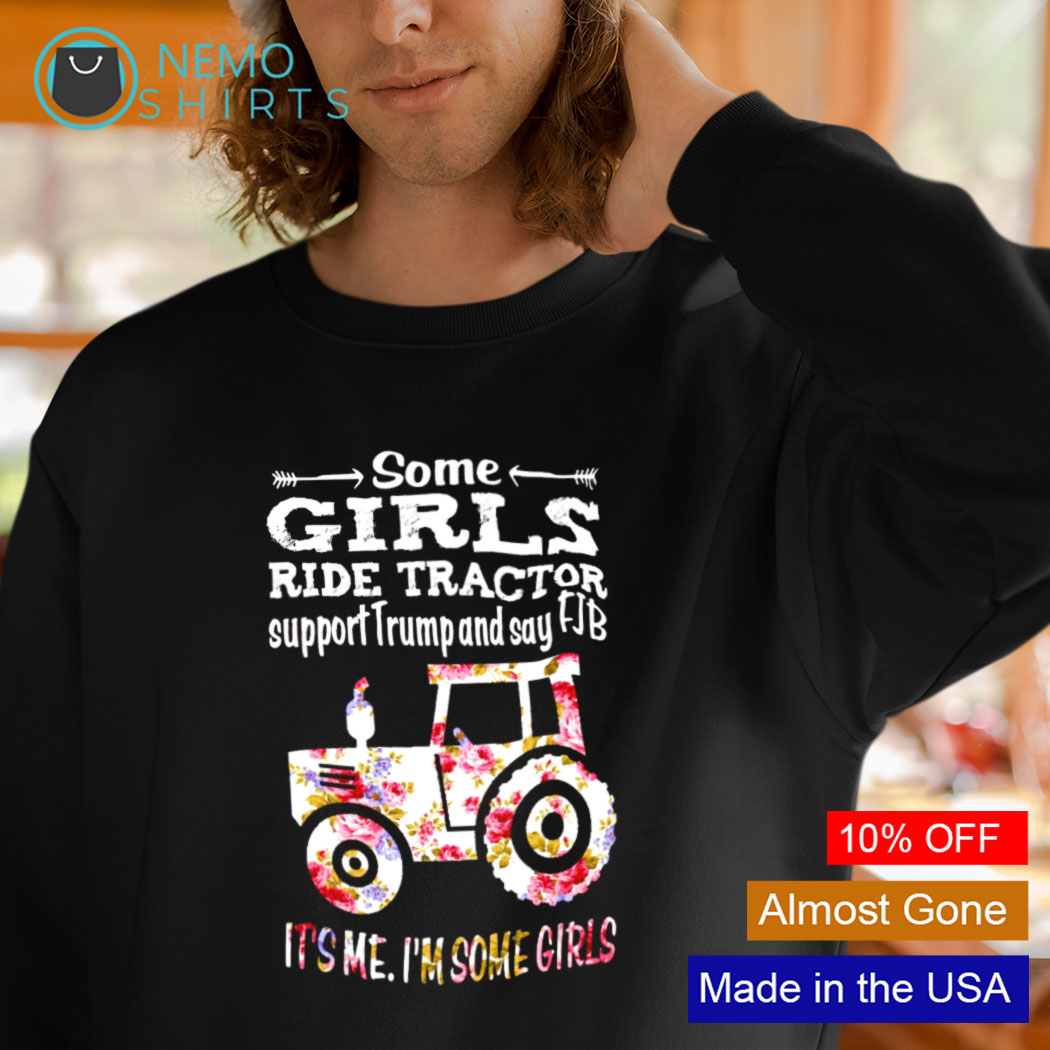 Some girls ride tractor support Trump and say fuck Biden shirt, hoodie,  sweater and v-neck t-shirt