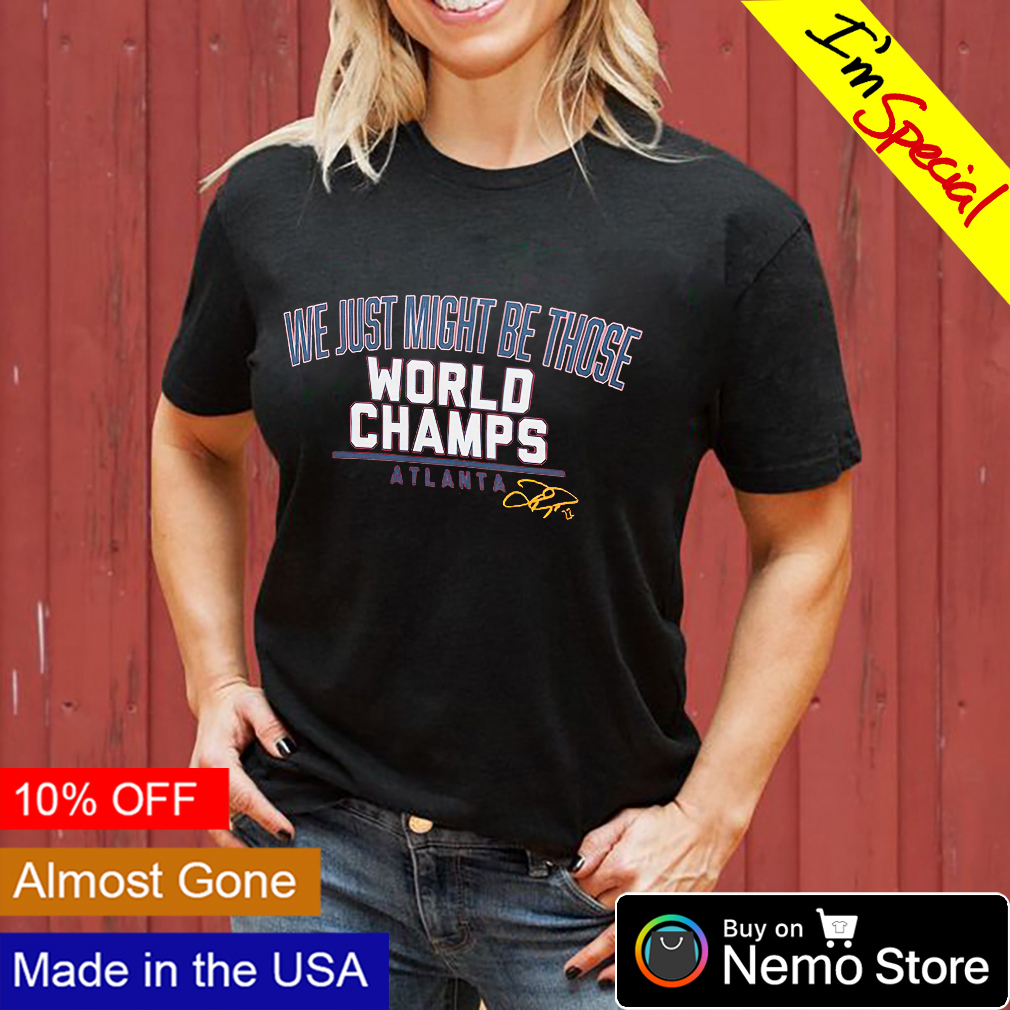 we Just Might Be Those Joc Pederson Those World Champs Shirt