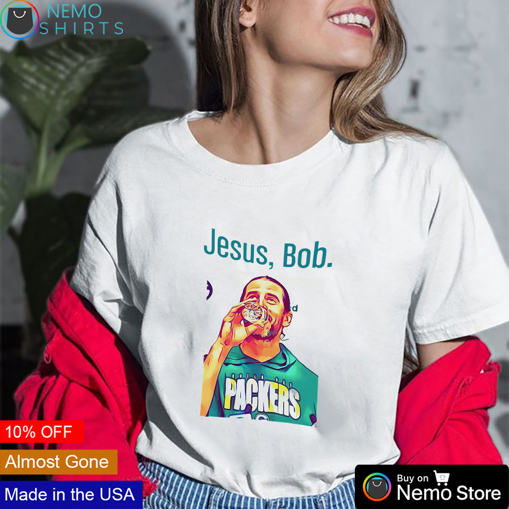 Aaron Rodgers Jesus Bob Packers shirt, hoodie, sweater, long sleeve and  tank top