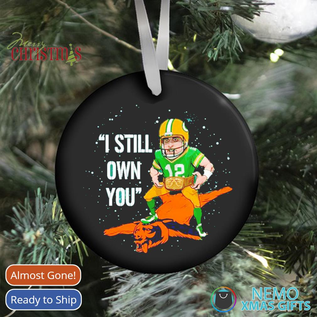 Aaron Rodgers Green Bay Packers I still own you ornament