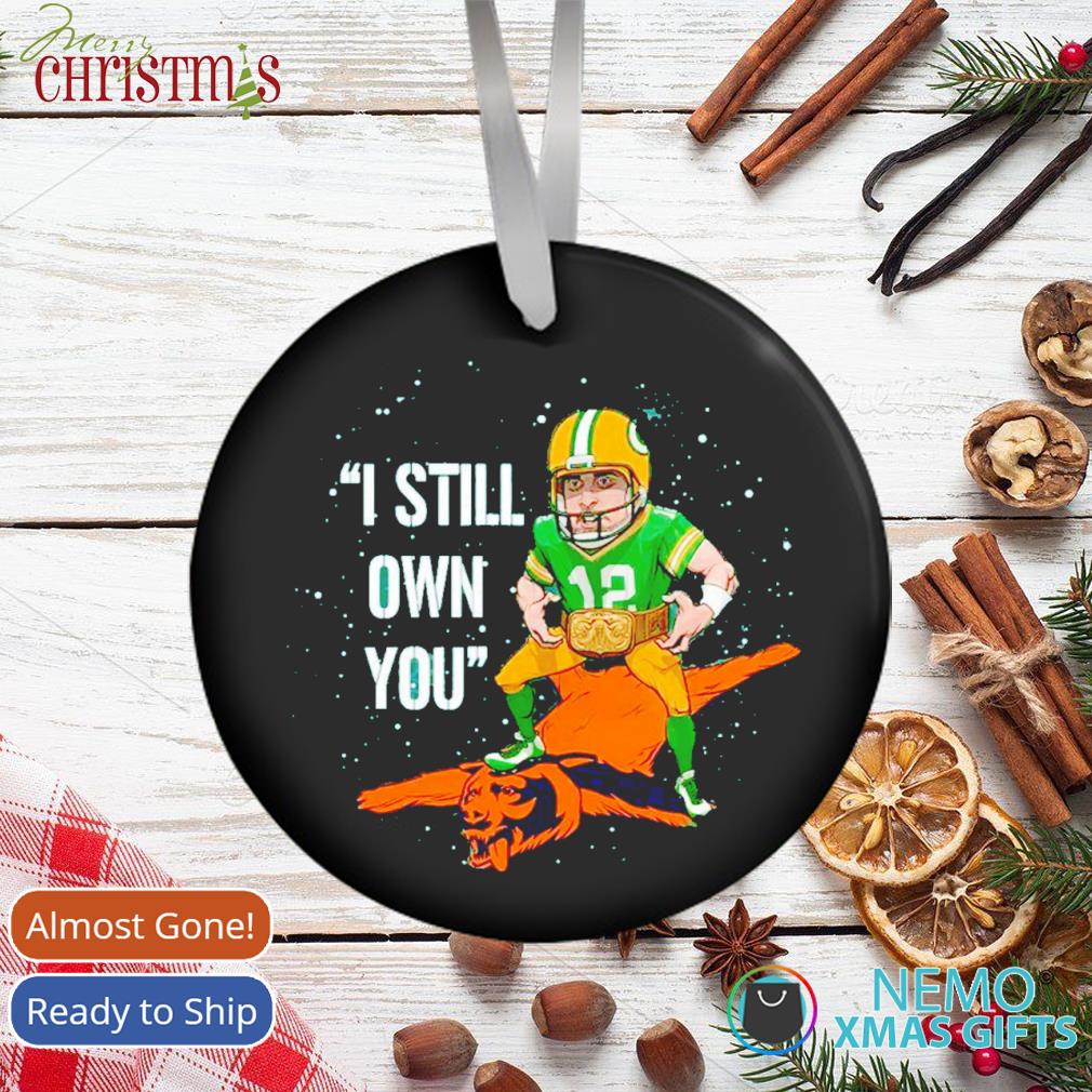 Aaron Rodgers Green Bay Packers I still own you ornament