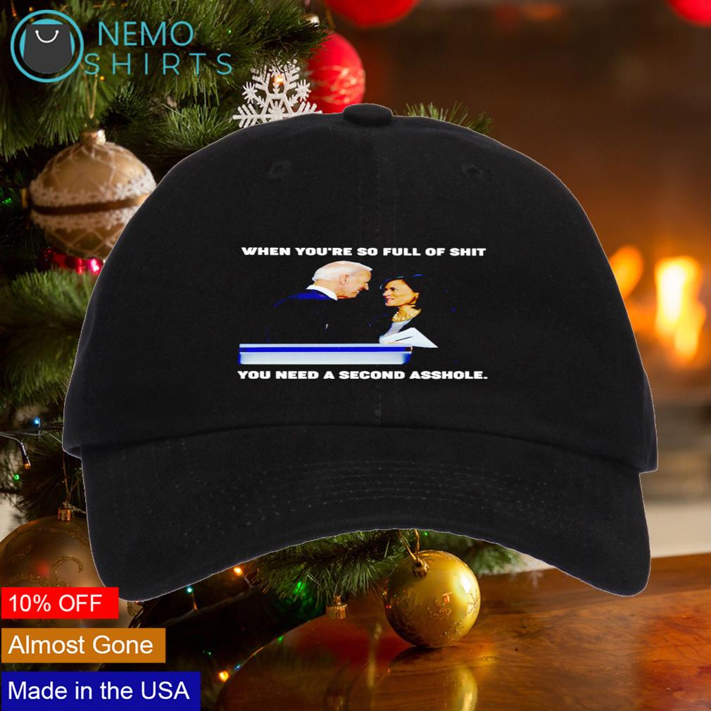 Biden Harris when you're so full of shit you need a second asshole cap