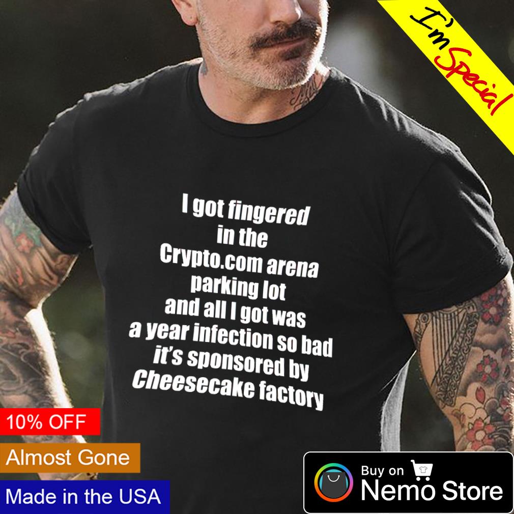 I got fingered in the Crypto arena parking lot shirt, tee, tops & Apparel