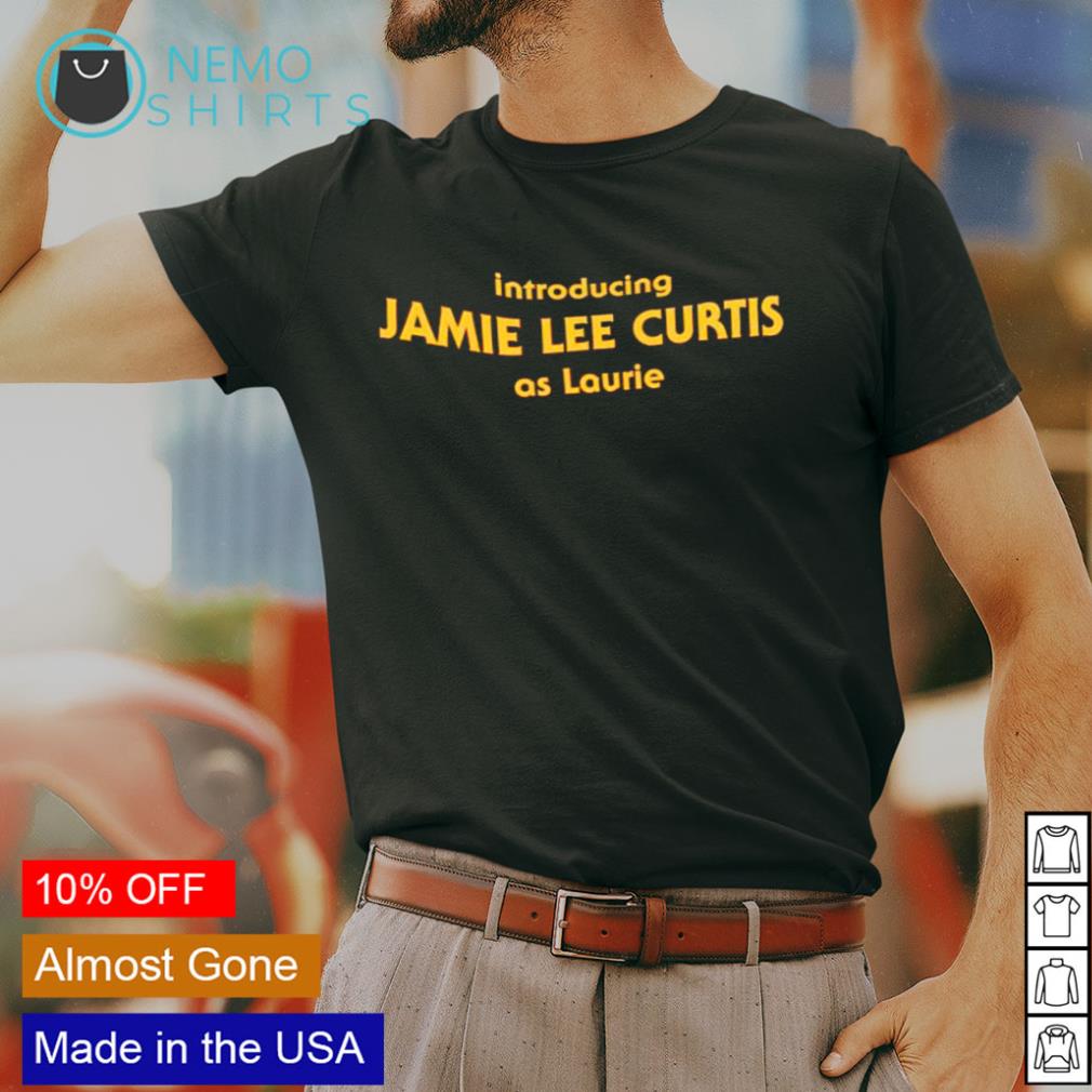 Introducing Jamie Lee Curtis as Laurie shirt, hoodie, sweater and