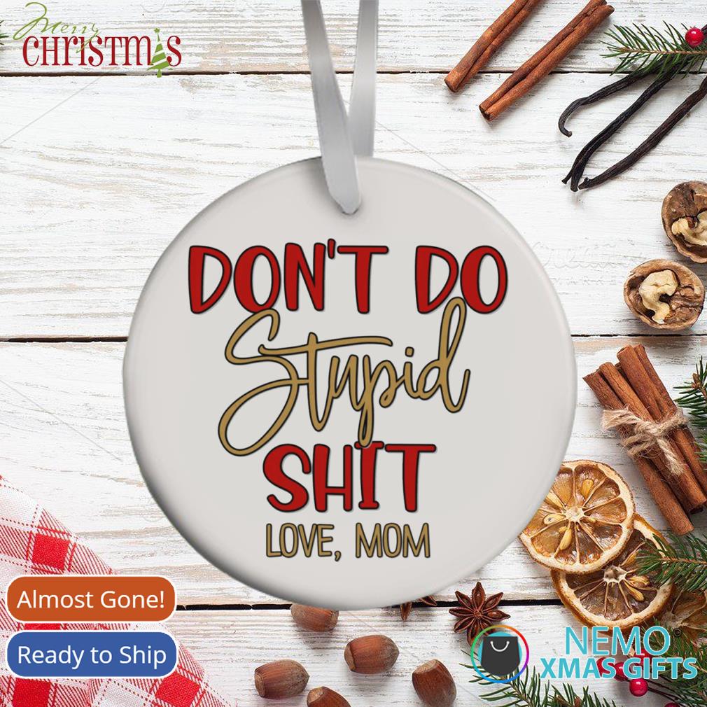 Don't do stupid sh*t. Love Mom | Sticker