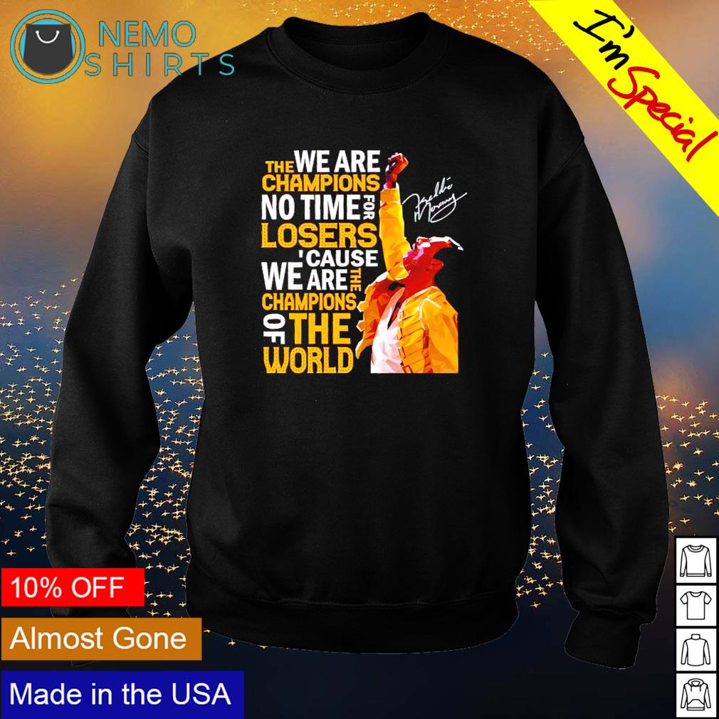 We are the store champions sweatshirt freddie mercury