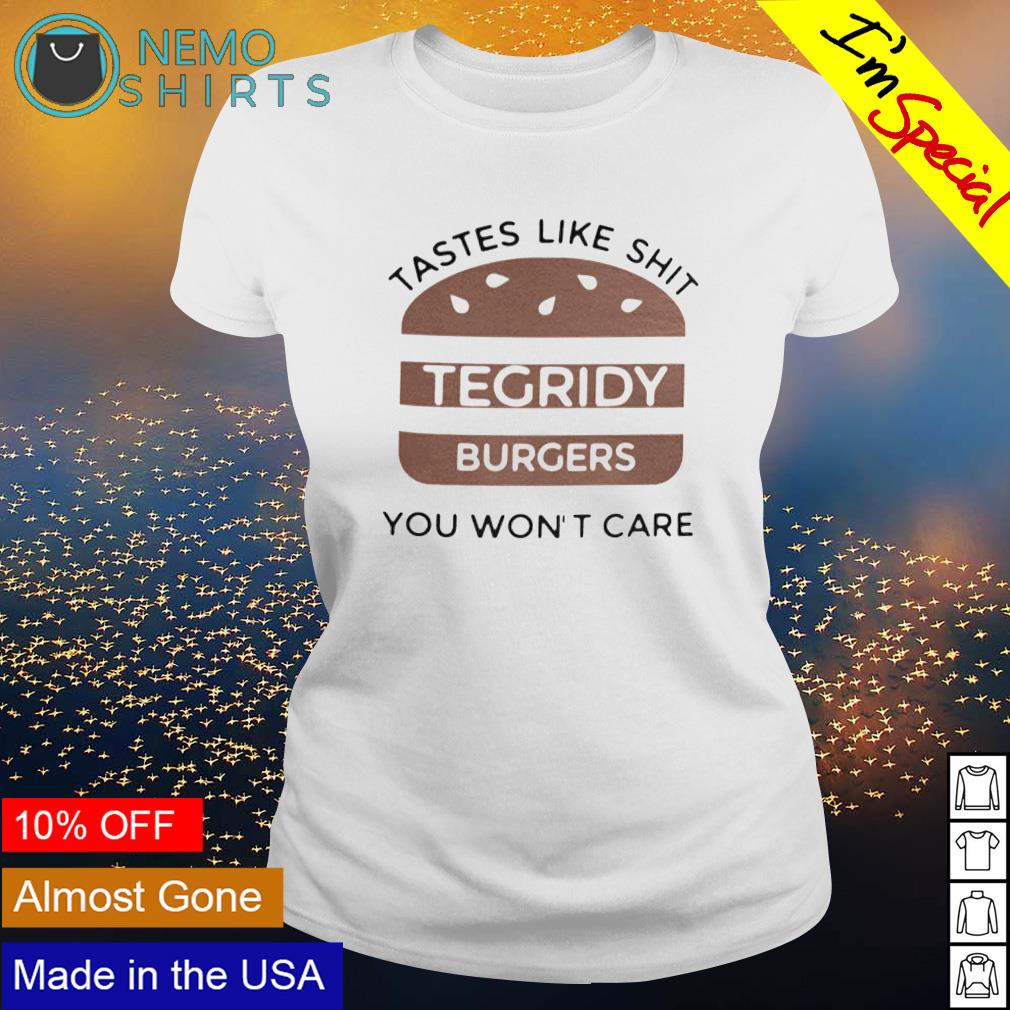 Tegridy Burgers Tastes Like You Won't Care T-Shirt