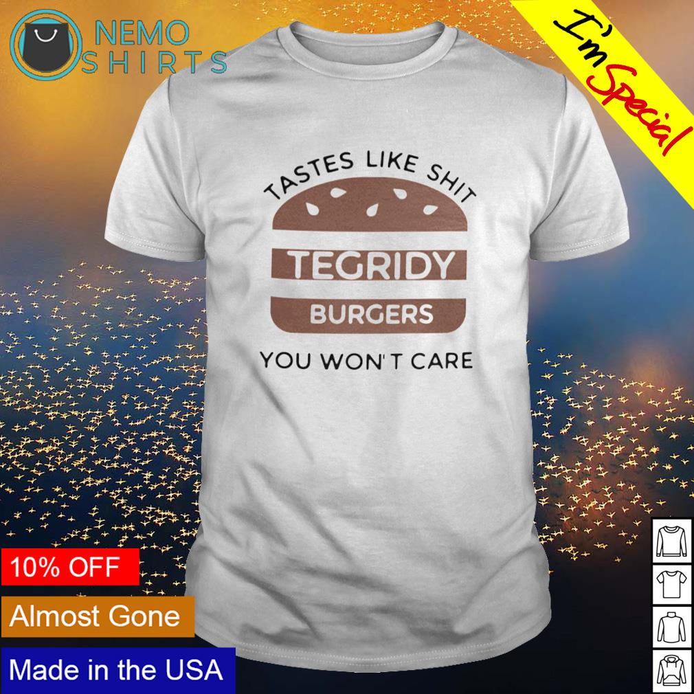 Tegridy Burgers Tastes Like You Won't Care T-Shirt