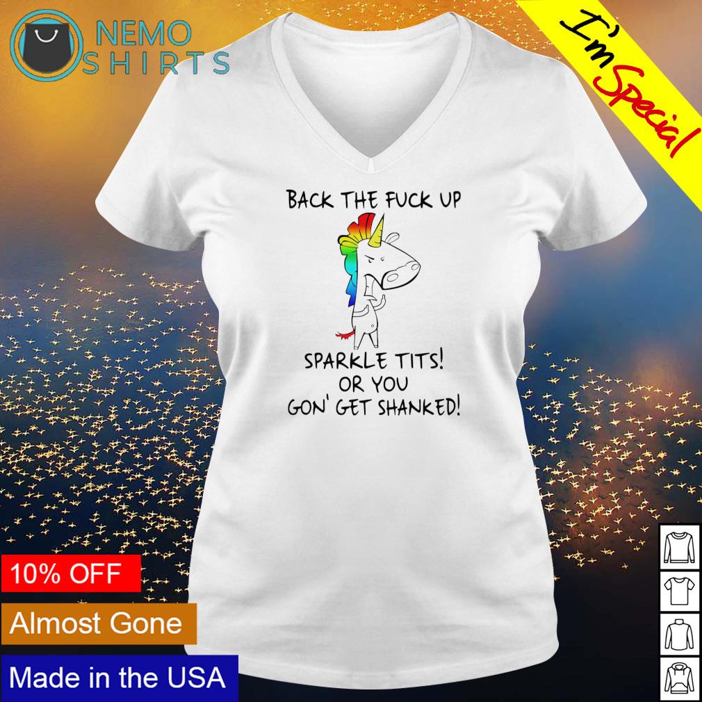 Unicorn back the fuck up sparkle tits or you shirt, hoodie, sweater and  v-neck t-shirt