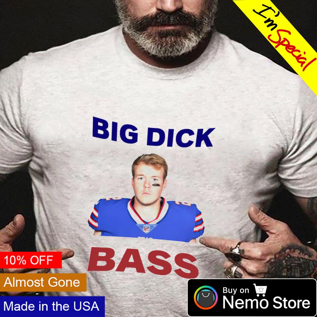 Tyler Bass Big Dick Bass shirt, hoodie, sweater, long sleeve and tank top