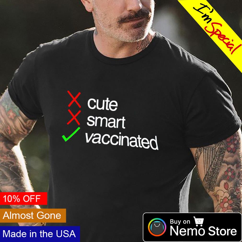 cute smart vaccinated shirt