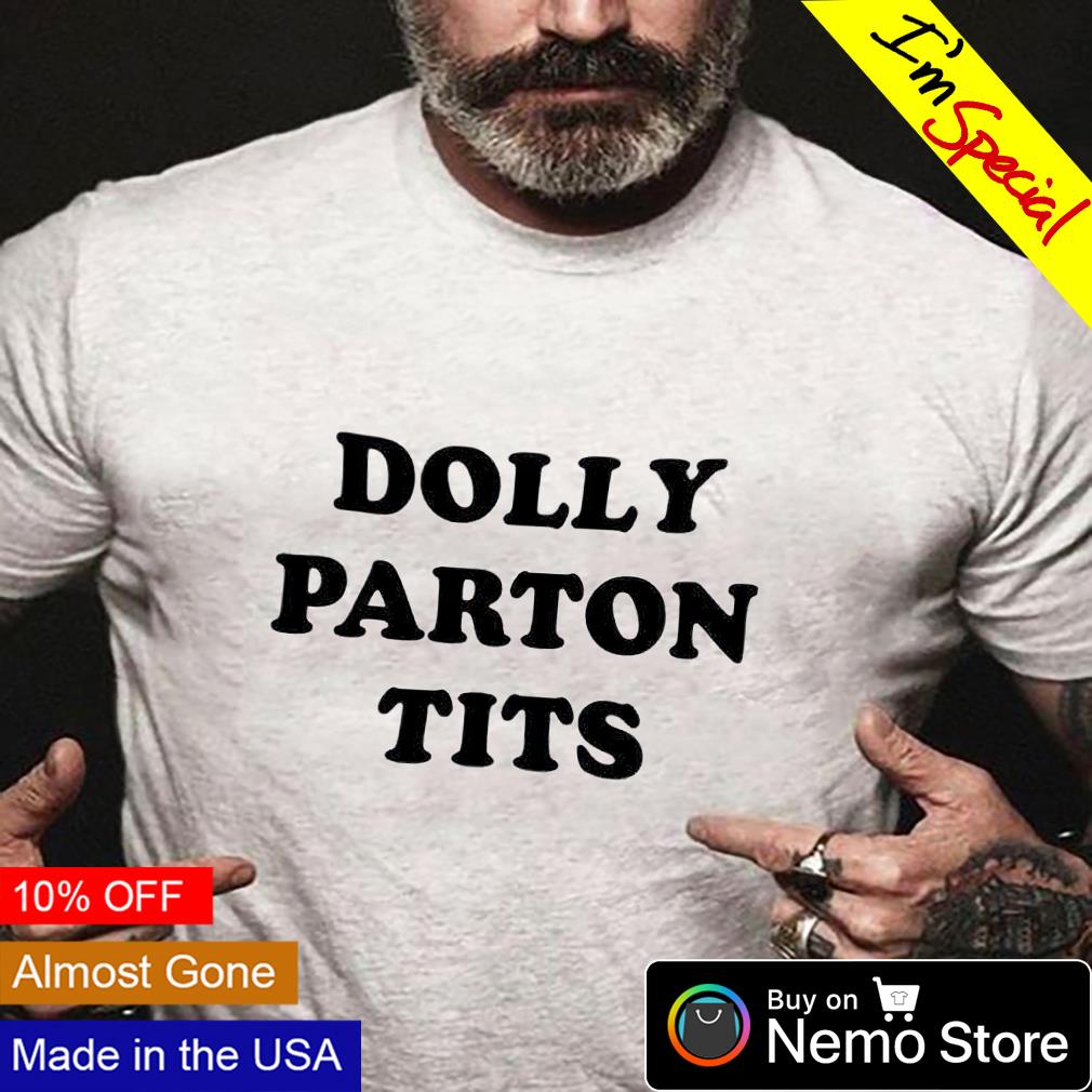 Dolly Parton tits shirt, hoodie, sweater and v-neck t-shirt