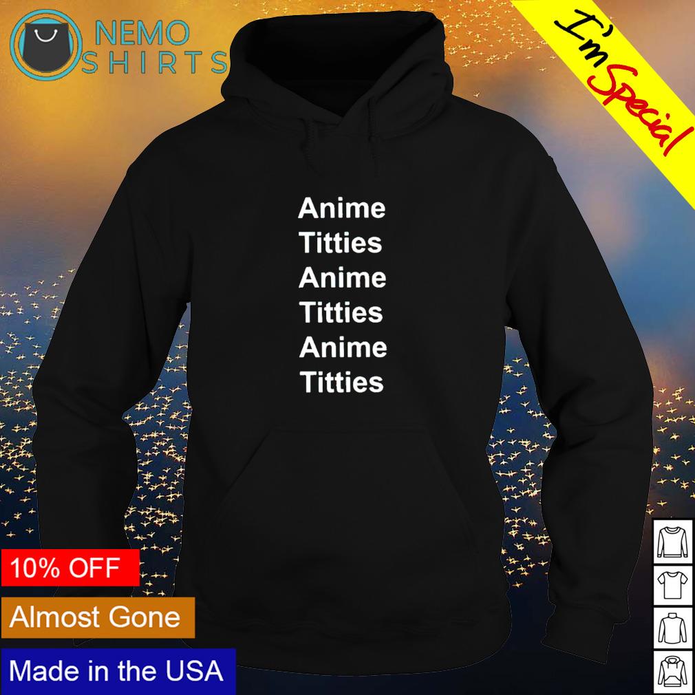 Anime Titties shirt, hoodie, sweater and v-neck t-shirt